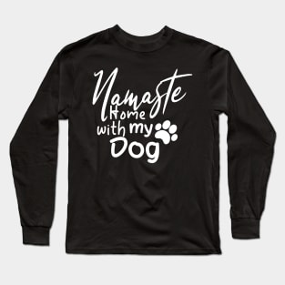 Namaste Home With My Dog Long Sleeve T-Shirt